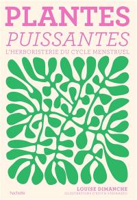 Plantes puissantes : l'herboristerie du cycle menstruel