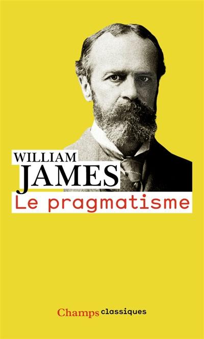 Le pragmatisme : un nouveau nom pour d'anciennes manières de penser