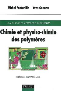 Chimie et physico-chimie des polymères : 2e et 3e cycles, écoles d'ingénieurs