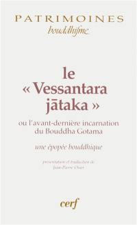 Le Vessantara jataka ou L'avant dernière incarnation du Bouddha Gotama : une épopée bouddhique