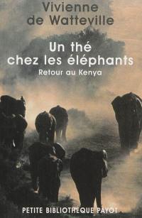 Un thé chez les éléphants : retour au Kenya