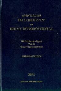 Annuaire de l'Institut de droit international. Vol. 81. Session en ligne, 2021 : travaux préparatoires : justitia et pace. Session online, 2021 : preparatory work : justitia et pace. Yearbook institute of international law. Vol. 81. Session en ligne, 2021 : travaux préparatoires : justitia et pace. Session online, 2021 : preparatory work : justitia et pace