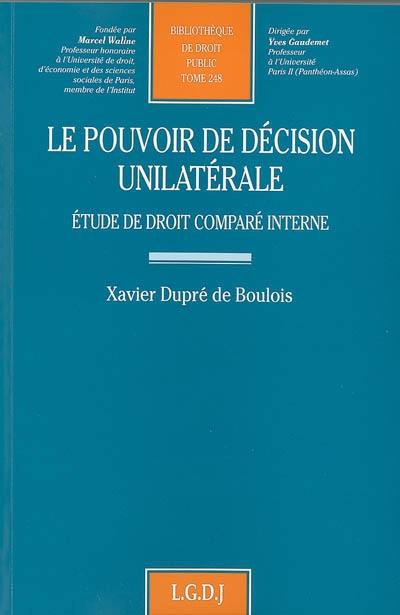 Le pouvoir de décision unilatérale : étude de droit comparé interne