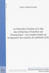 La précarité à Genève et le rôle des entreprises d'insertion par l'économique : une analyse basée sur le dispositif des emplois de solidarité (EdS)