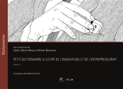 Petit dictionnaire illustré de l'innovation et de l'entrepreneuriat. Vol. 3