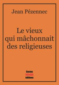 Le vieux qui mâchonnait des religieuses