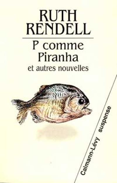 P comme piranha : et autres nouvelles