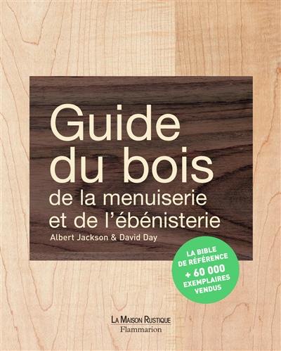 Guide du bois, de la menuiserie et de l'ébénisterie