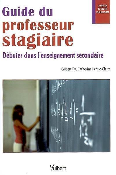 Guide du professeur stagiaire : débuter dans l'enseignement secondaire