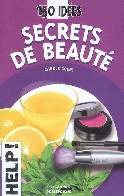 Secrets de beauté : 150 idées