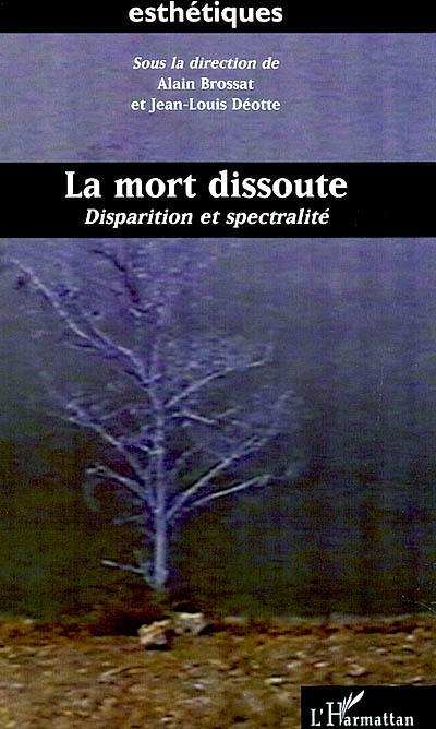 La mort dissoute : disparition et spectralité