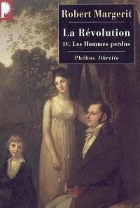 La Révolution. Vol. 4. Les hommes perdus