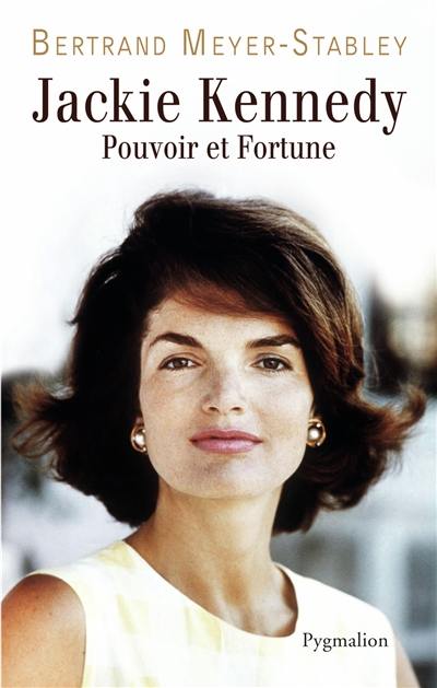 Jackie Kennedy : pouvoir et fortune