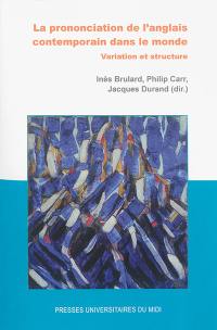 La prononciation de l'anglais contemporain dans le monde : variation et structure