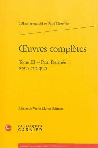 Oeuvres complètes. Vol. 3. Paul Dermée : textes critiques