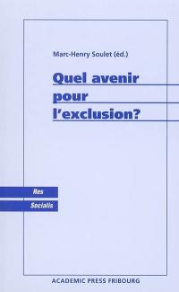 Quel avenir pour l'exclusion ?