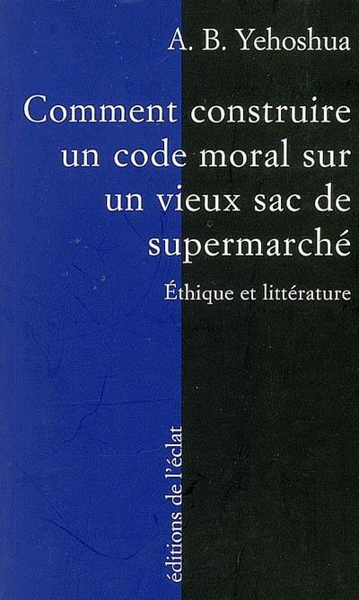 Comment construire un code moral sur un vieux sac de supermarché : éthique et littérature