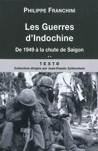 Les guerres d'Indochine. Vol. 2. De 1949 à la chute de Saigon