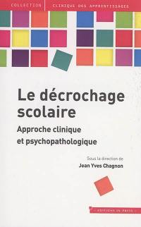 Le décrochage scolaire : approche clinique et psychopathologique