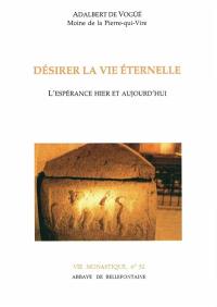 Désirer la vie éternelle : l'espérance hier et aujourd'hui