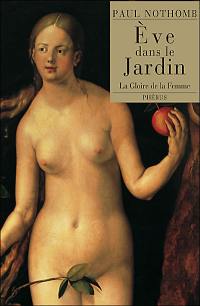 Eve dans le jardin : la gloire de la femme