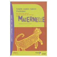 Courir, sauter, lancer, s'orienter : des contes et des pratiques pour agir et s'exprimer avec son corps à la maternelle