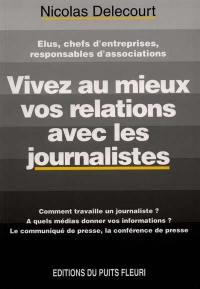 Vivez au mieux vos relations avec les journalistes