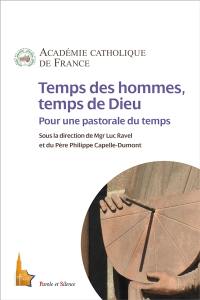 Temps des hommes, temps de Dieu : pour une pastorale du temps