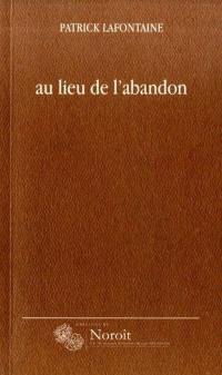 Le lieu de l'abandon