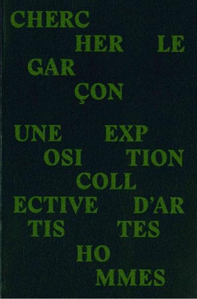 Chercher le garçon : une exposition collective d'artistes hommes