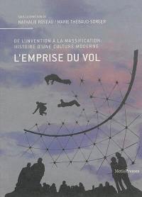 L'emprise du vol : de l'invention à la massification : histoire d'une culture moderne