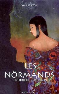 Les Nörmands. Vol. 3. Derrière l'horizon