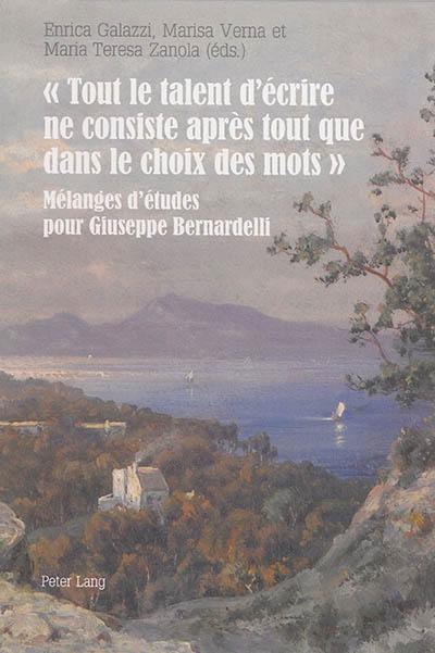 Tout le talent d'écrire ne consiste après tout que dans le choix des mots : mélanges d'études pour Giuseppe Bernardelli