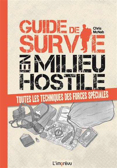 Guide de survie en milieu hostile : toutes les techniques des forces spéciales