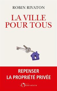 La ville pour tous : repenser la propriété privée