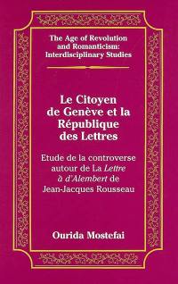 Le citoyen de Genève et la république des lettres : étude sur la controverse autour de la Lettre à d'Alembert de Jean-Jacques Rousseau