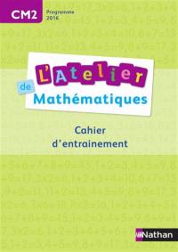 L'atelier de mathématiques, CM2 : cahier d'entraînement