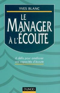 Le manager à l'écoute : 6 défis pour développer ses capacités d'écoute