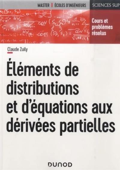 Eléments de distributions et d'équations aux dérivées partielles : cours et problèmes résolus