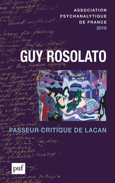 Annuel de l'APF, n° 2016. Guy Rosolato : passeur critique de Lacan