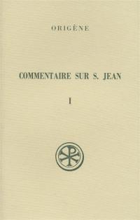 Commentaire sur saint Jean. Vol. 1. Livres I-V