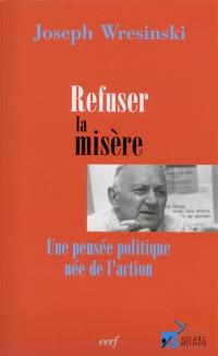 Refuser la misère : une pensée politique née de l'action