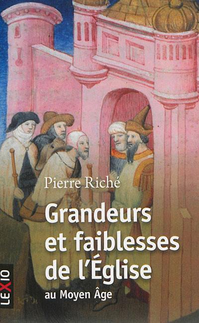 Grandeurs et faiblesses de l'Eglise au Moyen Age