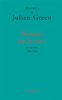 Oeuvres de Julien Green. Journal. Vol. 16. Pourquoi suis-je moi ? : 1993-1996