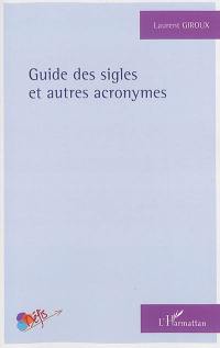 Guide des sigles et autres acronymes