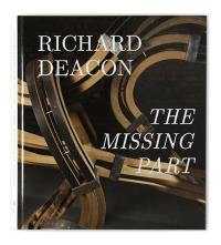 Richard Deacon : the missing part