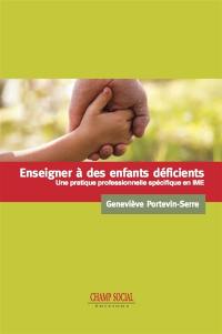 Enseigner à des enfants déficients : une pratique professionnelle spécifique en IME (Institut médico-éducatif)