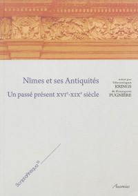 Nîmes et ses antiquités : un passé présent, XVIe-XIXe siècle