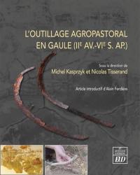 L'outillage agropastoral en Gaule (IIe av.-VIe s. ap.)