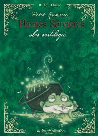 Petit grimoire des plantes sorcières : plantes sortilèges